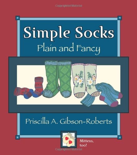 Simple Socks: Plain and Fancy by Priscilla A Gibson~Roberts