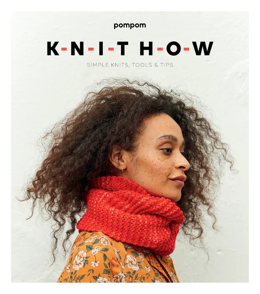 Knit How, Simple Knits, Tools & Tips
