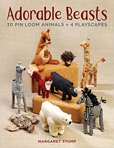 Adorable Beasts: 30 Pin Loom Animals + 4 Playscapes by Margaret Stump