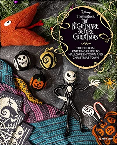 Tim Burton's The Nightmare Before Christmas ~ The Official Knitting Guide to Halloween Town And Christmas Town