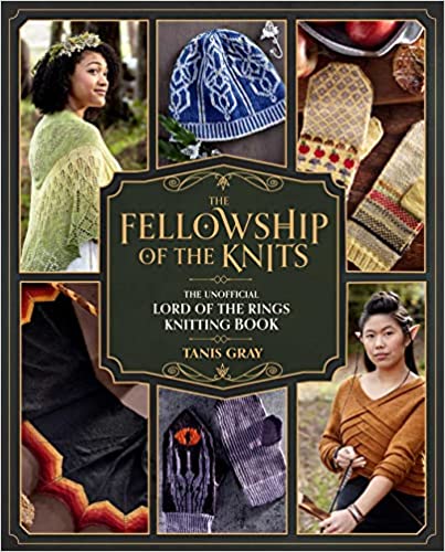 The Fellowship of the Knits - The Unofficial Lord of the Rings Knitting Book