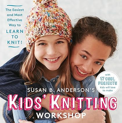 Kids’ Knitting Workshop by Susan B. Anderson