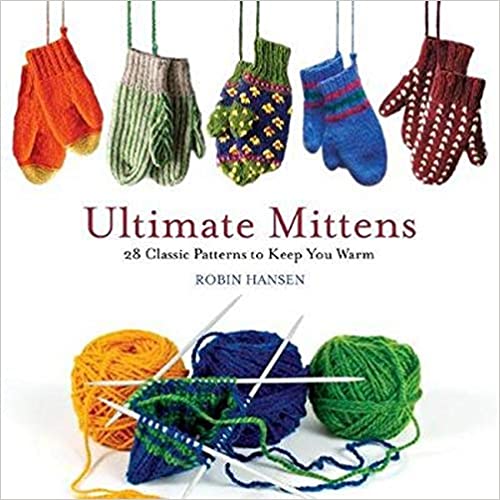 Ultimate Mittens by Robin Hansen