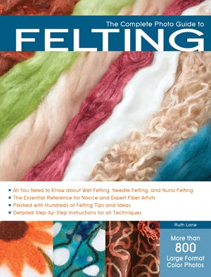 The Complete Guide to Felting by Ruth Lane