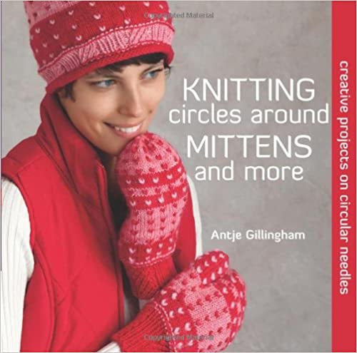 Knitting Circles Around Mittens and More